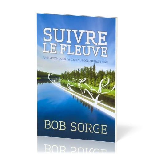 Suivre le fleuve: une vision pour la louange communautaire