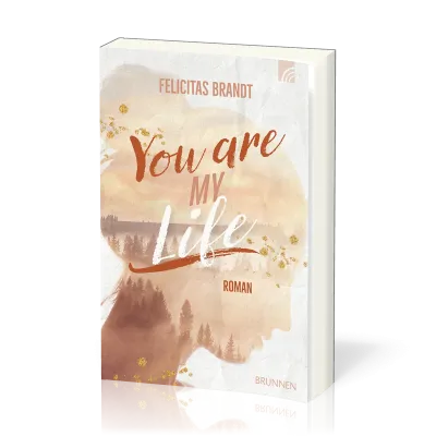 You are my Life - Roman - Way.Truth.Life.-Serie Band 3