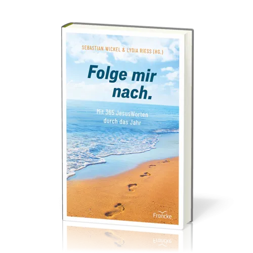 Folge mir nach. - Mit 365 JesusWorten durch das Jahr