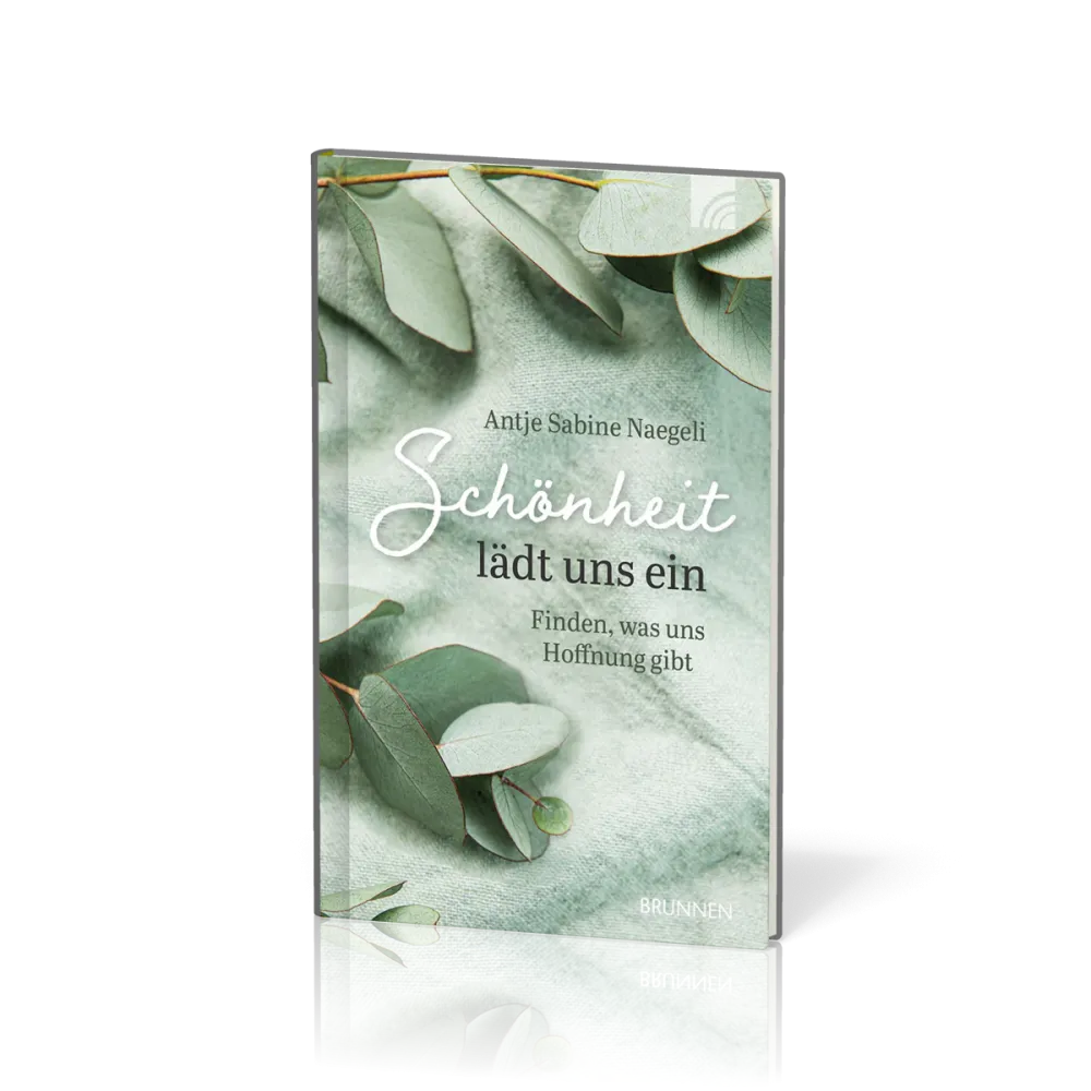 Schönheit lädt uns ein - Finden, was uns Hoffnung gibt