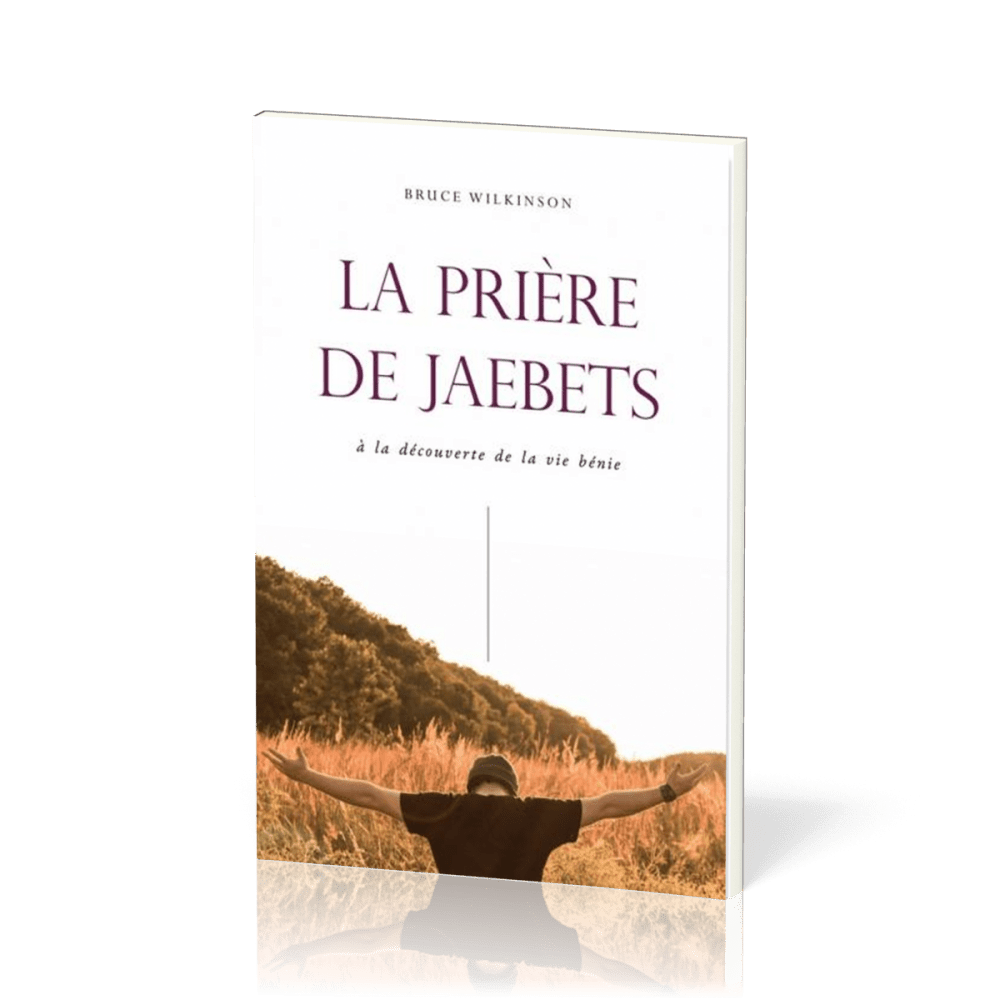 Prière de Jaebets (La) - à la découverte de la vie bénie