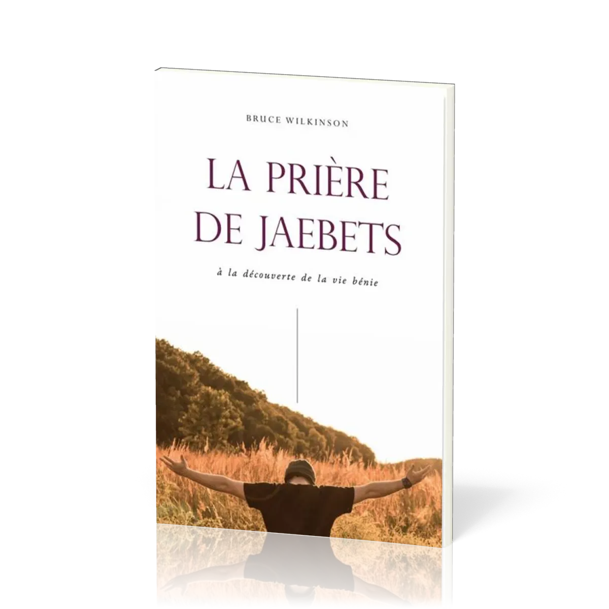 Prière de Jaebets (La) - à la découverte de la vie bénie