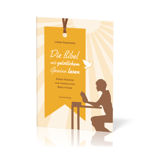 Die Bibel mit geistlichem Gewinn lesen - Sieben Hinweise zum persönlichen Bibelstudium