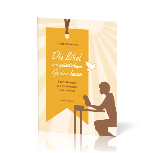 Die Bibel mit geistlichem Gewinn lesen - Sieben Hinweise zum persönlichen Bibelstudium