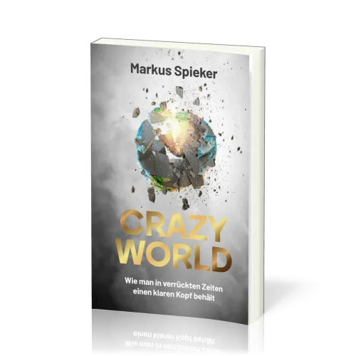 Crazy World - Wie man in verrückten Zeiten einen klaren Kopf behält