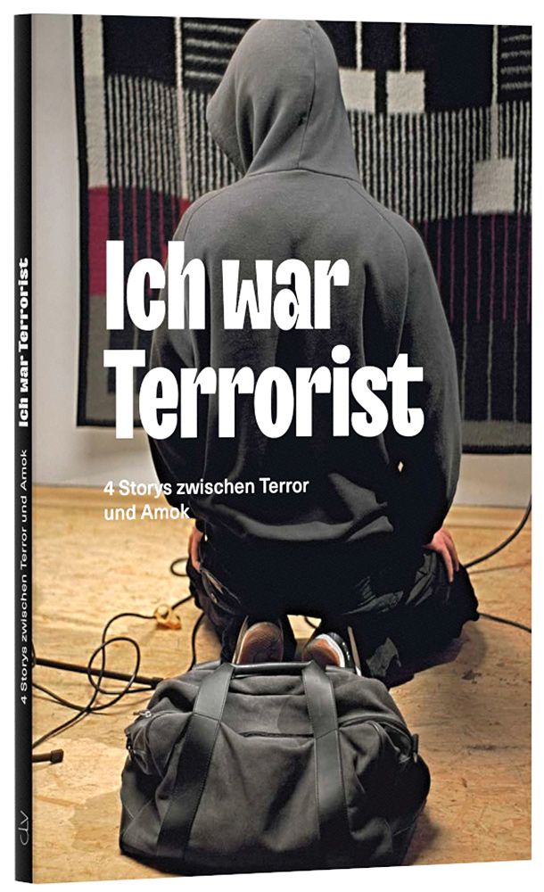 Ich war Terrorist - 4 Storys zwischen Terror und Amok