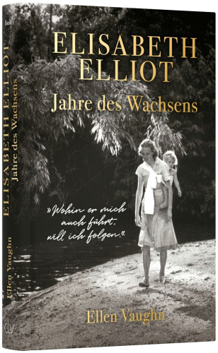 Elisabeth Elliot – Jahre des Wachsens