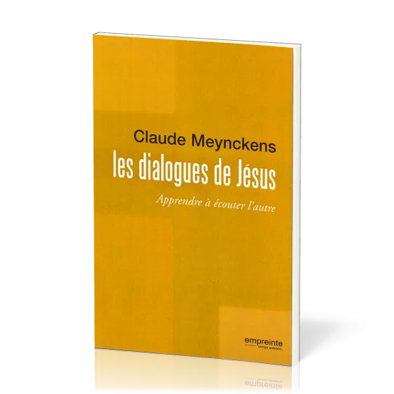 Dialogues de Jésus (Les) - Apprendre à écouter l'autre