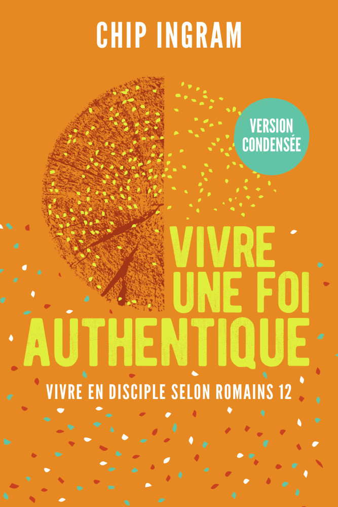 Vivre une foi authentique, version condensée - Vivre en disciple selon Romains 12