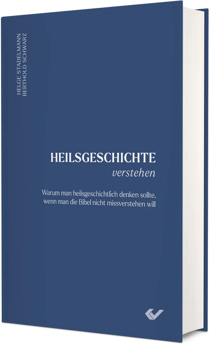 Heilsgeschichte verstehen - Warum man heilsgeschichtlich denken sollte, wenn man die Bibel nicht...