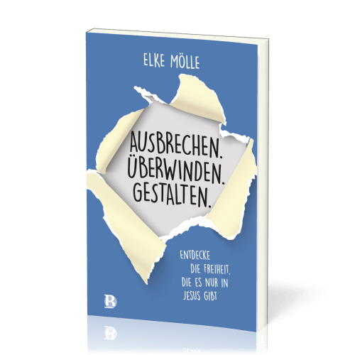 Ausbrechen. Überwinden. Gestalten. - Entdecke die Freiheit, die es nur in Jesus gibt