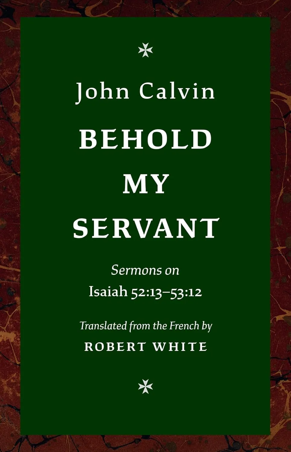 Behold My Servant - Sermons on Isaiah 52:13-53:12