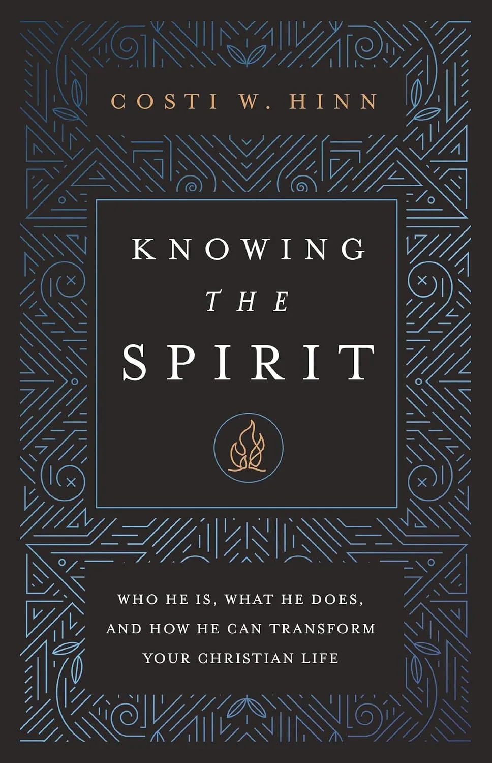 Knowing the Spirit - Who He Is, What He Does, and How He Can Transform Your Christian Life