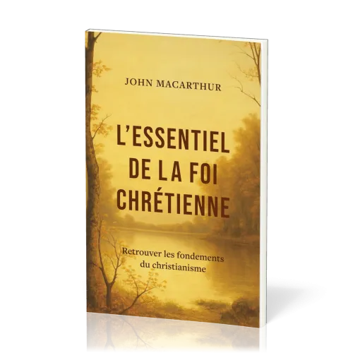 Essentiel de la foi chrétienne (L') - Retrouver les fondements du christianisme