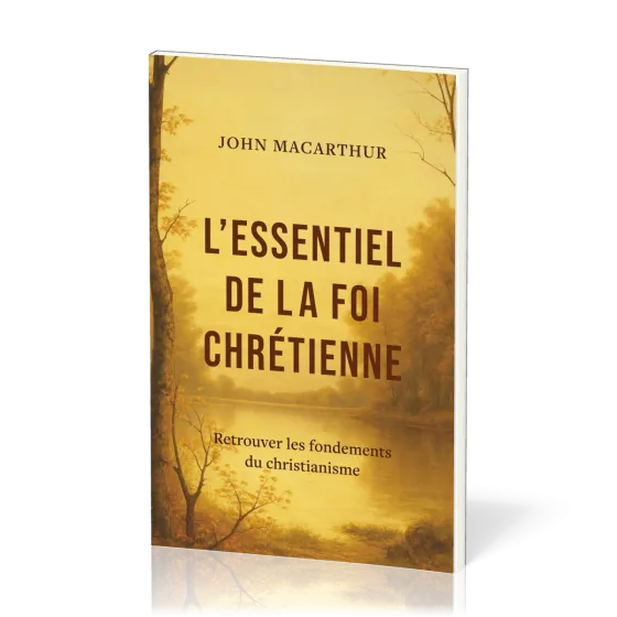 Essentiel de la foi chrétienne (L') - Retrouver les fondements du christianisme