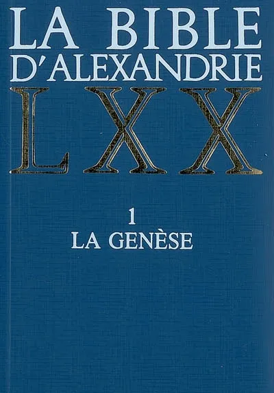 BIBLE D'ALEXANDRIE LXX - Tome 1 GENESE (La)