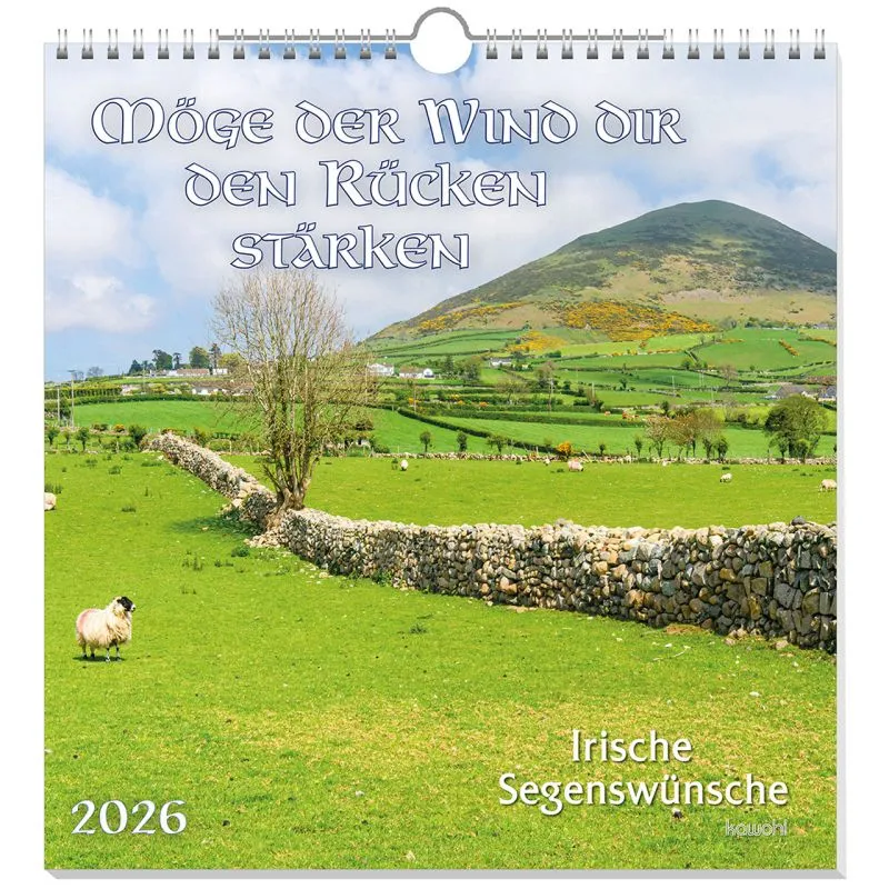 Möge der Wind dir den Rücken stärken - Irische Segenswünsche - Wandkalender
