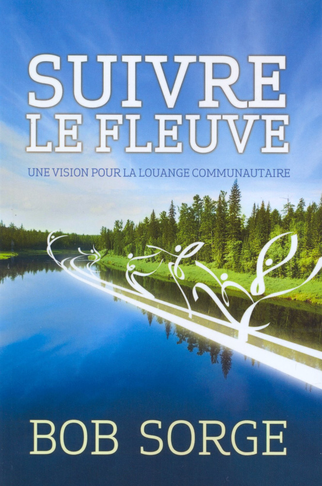 Suivre le fleuve: une vision pour la louange communautaire