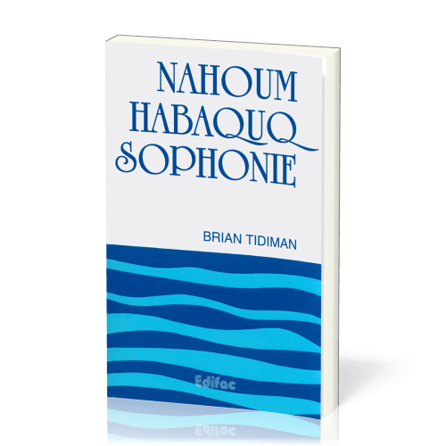 Nahoum, Habaquq, Sophonie - [CEB AT 34] Commentaire Évangélique de la Bible