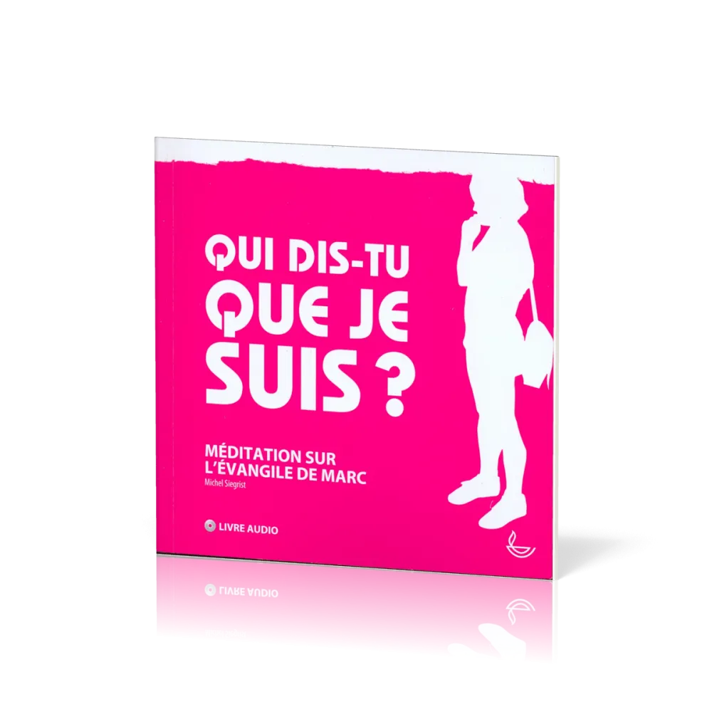 Qui dis-tu que je suis? - Méditation sur l'évangile de Marc [livre audio]