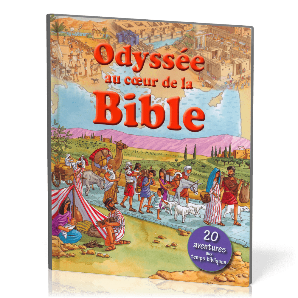 Odyssée au cœur de la Bible - 20 aventures aux temps bibliques