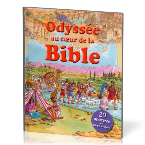 Odyssée au cœur de la Bible - 20 aventures aux temps bibliques