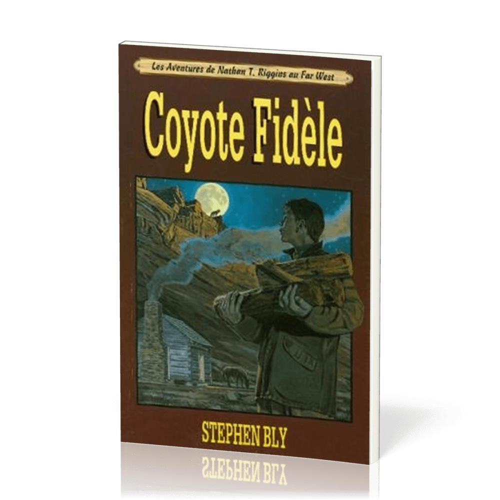Coyote fidèle - Les aventures de Nathan T. Riggins au Far West