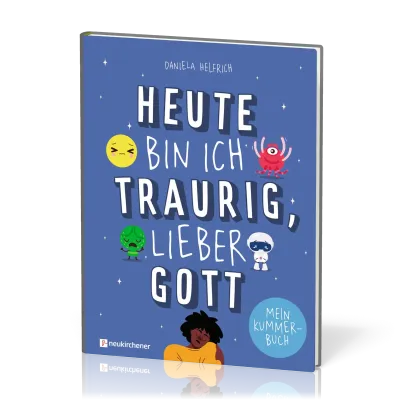 Heute bin ich traurig, lieber Gott - Mein Kummerbuch