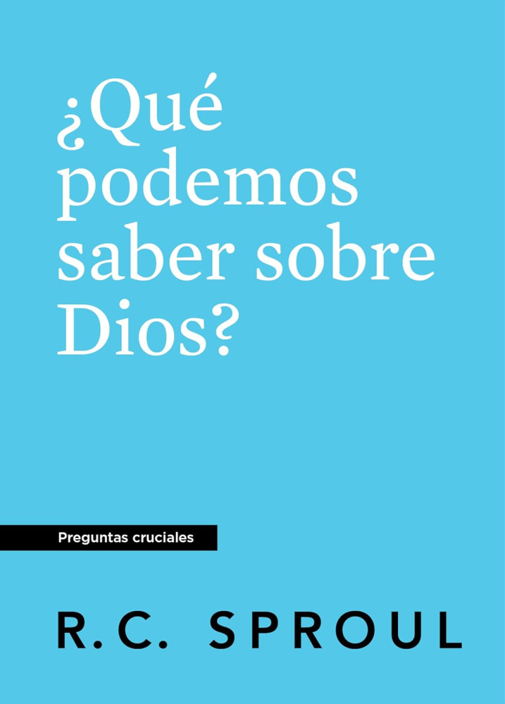 ¿Qué Podemos saber sobre Dios? - [Preguntas cruciales]