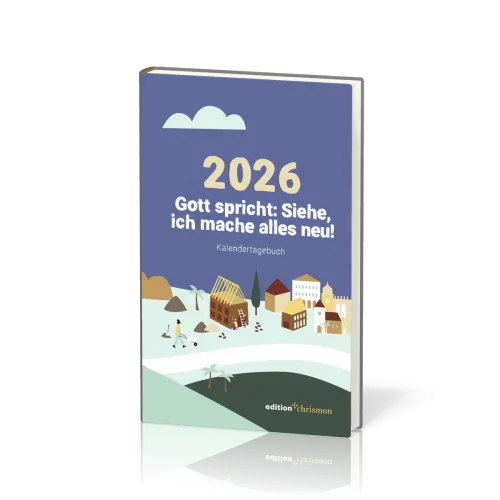 Gott spricht: Siehe, ich mache alles neu - Kalendertagebuch