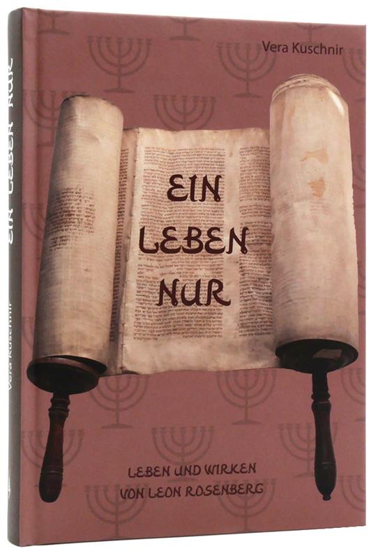 Ein Leben nur - Leben und Wirken von Leon Rosenberg