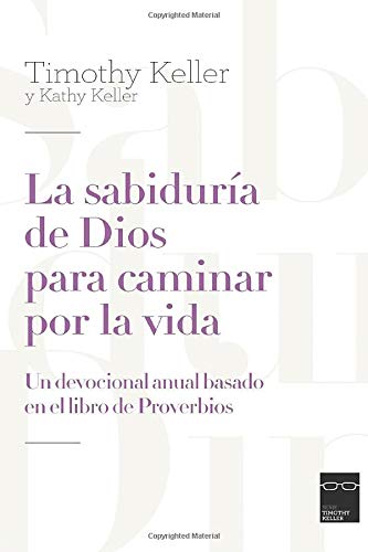 Sabiduría de Dios para caminar por la vida (La) - Un devocional anual basado en el libro de...