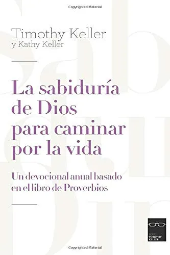 Sabiduría de Dios para caminar por la vida (La) - Un devocional anual basado en el libro de...