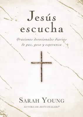 Jesús escucha - Oraciones devocionales diarias de paz, gozo y esperanza