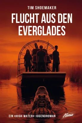 Flucht aus den Everglades - Ein “High Water”-Jugendroman