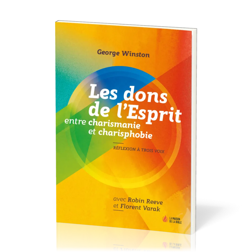Dons de l'Esprit (Les) - Entre charismanie et charisphobie - Réflexion à trois voix