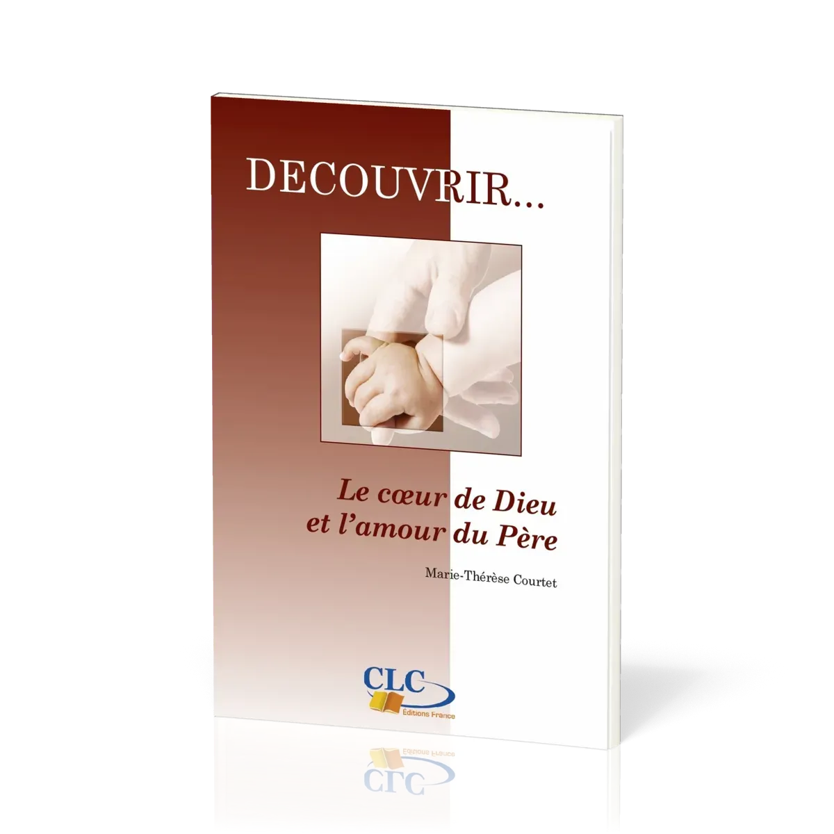 Coeur de Dieu et l'amour du père  (Le) - [coll. Découvrir... n°1]