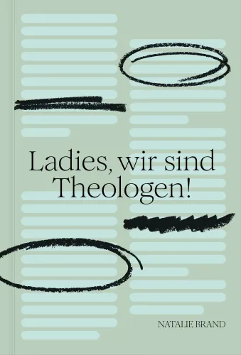 Ladies, wir sind Theologen! - Eine Einladung an Frauen, ihren Gott zu kennen