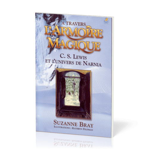 À travers l'armoire magique - C.S. Lewis et l'univers de Narnia