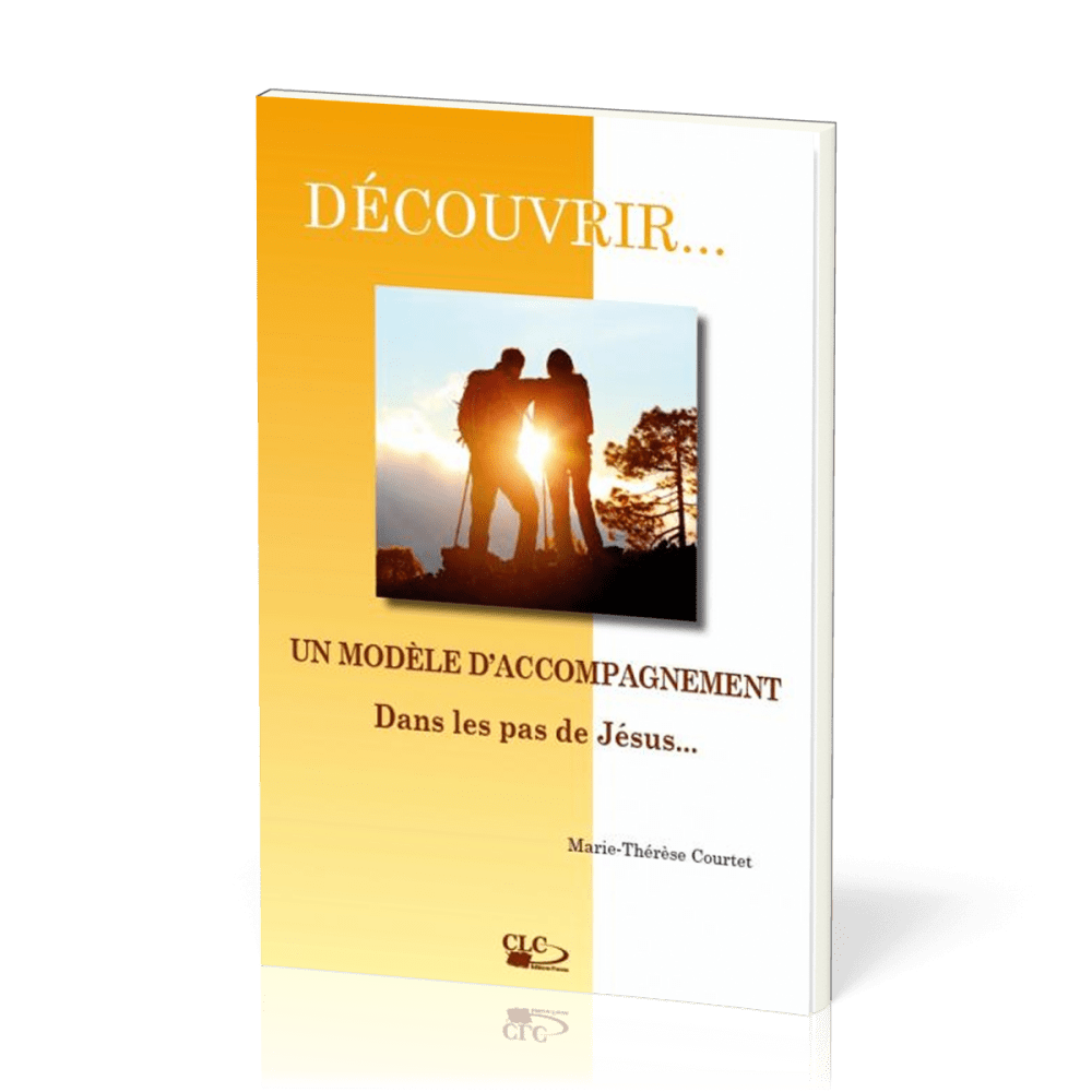 Un modèle d'accompagnement dans les pas de Jésus  - [coll. Découvrir... n°6]
