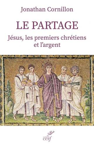Partage. (Le) - Jésus, les premiers chrétiens et l'argent