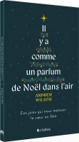 Il y a comme un parfum de Noël dans l'air - Ces joies qui nous mettent le cœur en fête