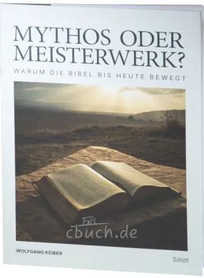 Mythos oder Meisterwerk - Warum die Bibel bis heute bewegt