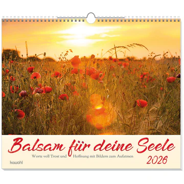 Balsam für deine Seele - Wandkalender - Worte voll Trost und Hoffnung mit Bildern zum Aufatmen