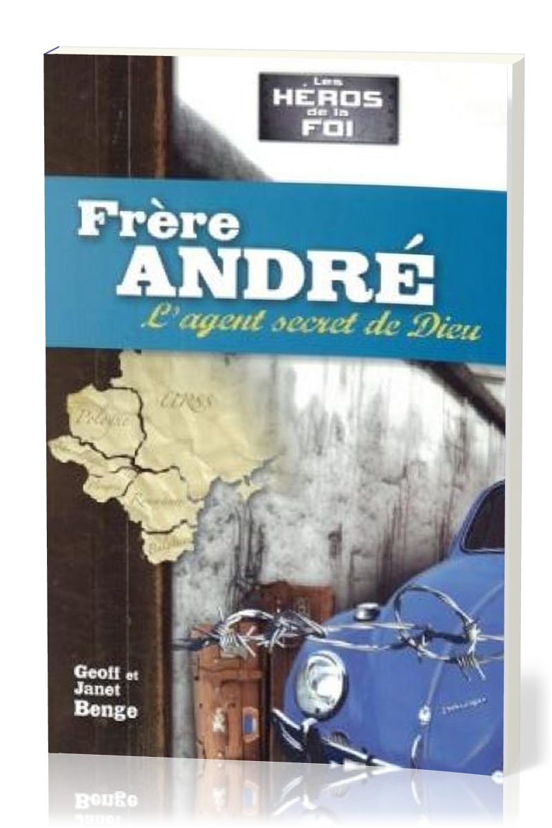 Frère André : L'agent secret de Dieu - [collection Les Héros de la foi ...