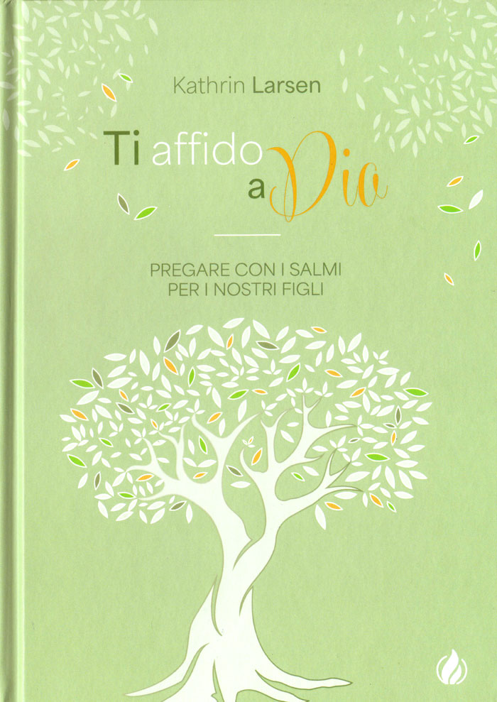 Ti affido a Dio - Pregare con i salmi per i nostri figli