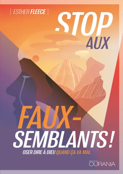 Stop aux faux-semblants ! - Oser dire à Dieu quand ça va mal - ePub