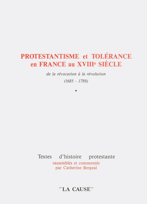 Protestantisme et tolérance en France au XVIIIe siècle - de la révocation à la révolution...