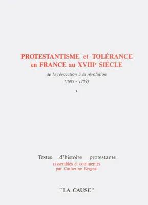 Protestantisme et tolérance en France au XVIIIe siècle - de la révocation à la révolution...