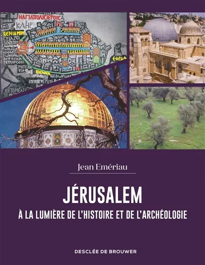 Jérusalem à la lumière de l'histoire et de l'archéologie